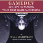 GAMEDEV: 10 Steps to Making Your First Game Successful