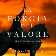 Forge of Valor, A (Kings and Sorcerers--Book 4)