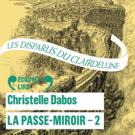 Les disparus du Clairdelune: La Passe-Miroir (Livre 2)