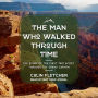 The Man Who Walked Through Time: The Story of the First Trip Afoot Through the Grand Canyon