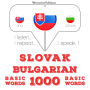 Slovenský - Bulharskí: 1000 základných slov: I listen, I repeat, I speak : language learning course