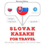 Slovenský - Kaza¿ský: Na cestovanie: I listen, I repeat, I speak : language learning course
