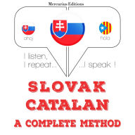 Slovenský - Katalánsky: kompletná metóda: I listen, I repeat, I speak : language learning course
