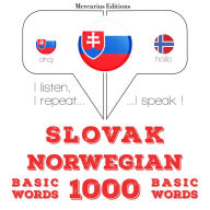Slovenský - Norwegian: 1000 základných slov: I listen, I repeat, I speak : language learning course