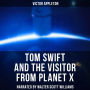 Tom Swift and the Visitor From Planet X