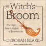 The Witch's Broom: The Craft, Lore & Magick of Broomsticks