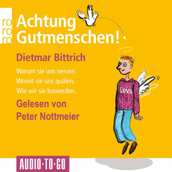 Achtung, Gutmenschen! - Warum sie uns nerven - Womit sie uns quälen - Wie wir sie loswerden (Gekürzt) (Abridged)