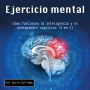 Ejercicio mental: Cómo funcionan la inteligencia y el pensamiento cognitivo (2 en 1)
