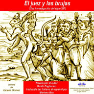 El Juez Y Las Brujas: Una Investigación Del Siglo XXI