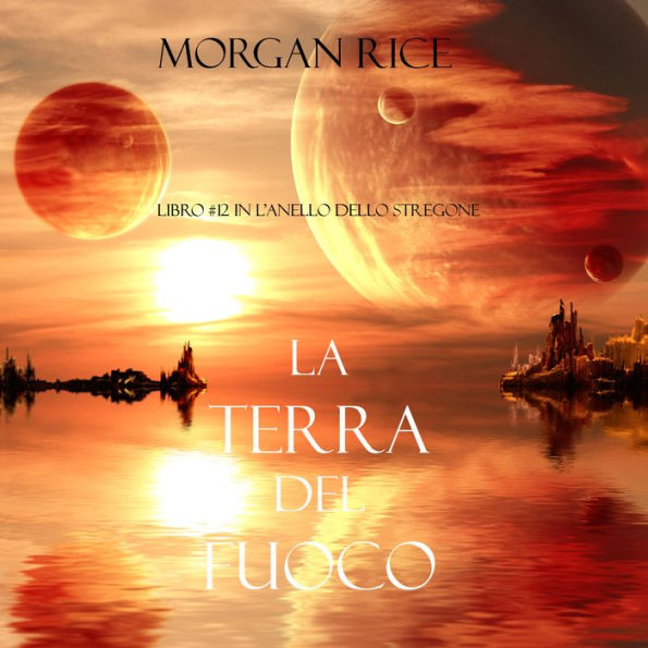 La Terra del Fuoco (Libro #12 in L'Anello Dello Stregone)
