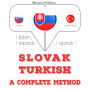 Slovenský - Turecká: kompletná metóda: I listen, I repeat, I speak : language learning course