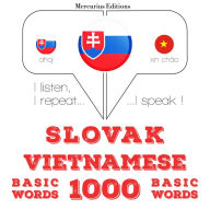 Slovenský - Vietnamese: 1000 základných slov: I listen, I repeat, I speak : language learning course