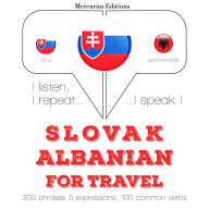 Slovenský - albán¿ina: Na cestovanie: I listen, I repeat, I speak : language learning course