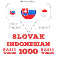 Slovenský - indonézske: 1000 základných slov: I listen, I repeat, I speak : language learning course