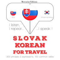 Slovenský - kórejský: Na cestovanie: I listen, I repeat, I speak : language learning course