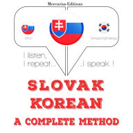 Slovenský - kórejský: kompletná metóda: I listen, I repeat, I speak : language learning course