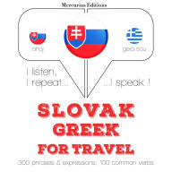 Slovenský - po grécky: Na cestovanie: I listen, I repeat, I speak : language learning course