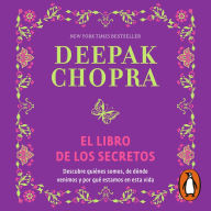 El libro de los secretos: Descubre quiénes somos, de dónde venimos y por qué estamos en esta vida