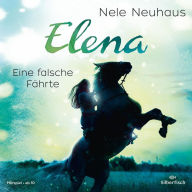 Elena 6: Elena - Ein Leben für Pferde: Eine falsche Fährte (Abridged)