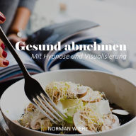 Gesund Abnehmen: Mit Hypnose und Visualisierung