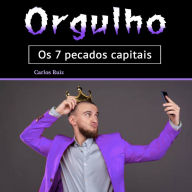 Orgulho: Os 7 pecados capitais (Portuguese Edition)