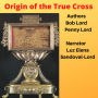 Origin of the True Cross