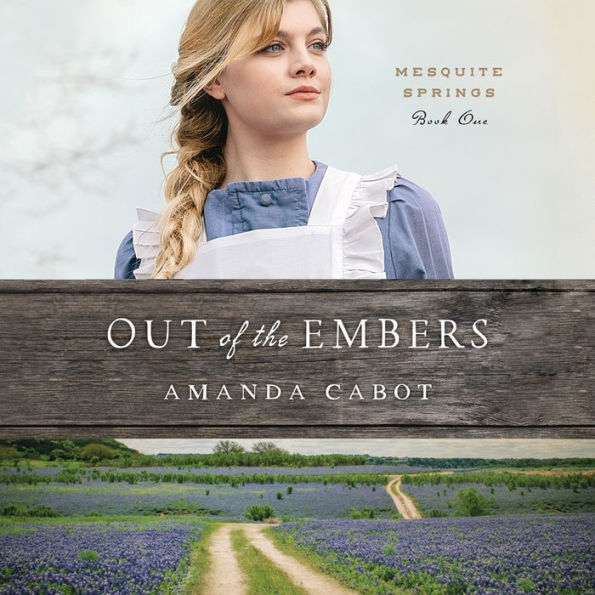 Out of the Embers: Mesquite Springs, Book One