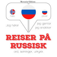 Reiser på russisk: Jeg hører, jeg gjentar, jeg snakker