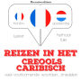 Reizen in het Creools Caribisch: Luister, herhaal, spreek: taalleermethode
