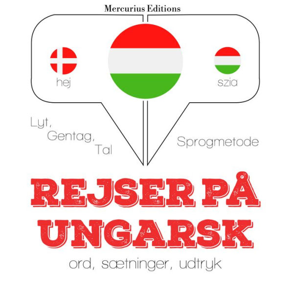 Rejser på ungarsk: Lyt, gentag, tal: sprogmetode