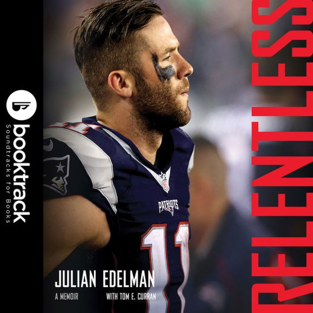 5 things we learned from Julian Edelman's new memoir 'Relentless'