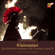 Kleinasien: Das Römische Imperium der Caesaren, Band 8