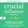 Crucial Influence, Third Edition: Leadership Skills to Create Lasting Behavior Change