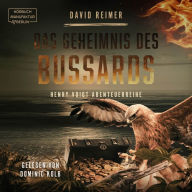 Das Geheimnis des Bussards - Henry Voigt Abenteuerreihe, Band 3 (ungekürzt)