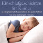 Einschlafgeschichten für Kinder: 25 entspannende Geschichten für guten Schlaf