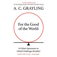 For the Good of the World: Is Global Agreement on Global Challenges Possible?