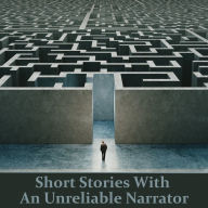 Short Stories with An Unreliable Narrator: For these authors, the truth has many versions and perspectives