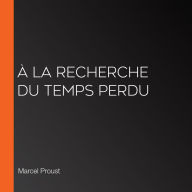 À la recherche du temps perdu (Abridged)