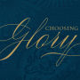 Choosing Glory