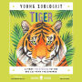 Tiger (Young Zoologist): A First Field Guide to the Big Cat with the Stripes