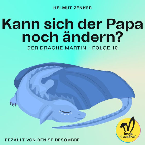 Kann sich der Papa noch ändern? (Der Drache Martin, Folge 10)