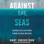 Against the Seas: Saving Civilizations from Rising Waters