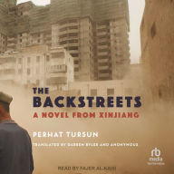 The Backstreets: A Novel from Xinjiang