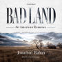 Bad Land: An American Romance