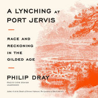 A Lynching at Port Jervis: Race and Reckoning in the Gilded Age