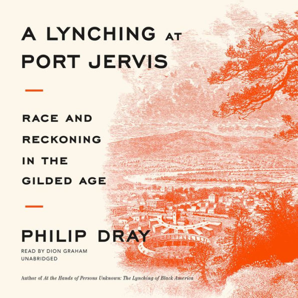 A Lynching at Port Jervis: Race and Reckoning in the Gilded Age