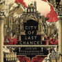 City of Last Chances (The Tyrant Philosophers #1)
