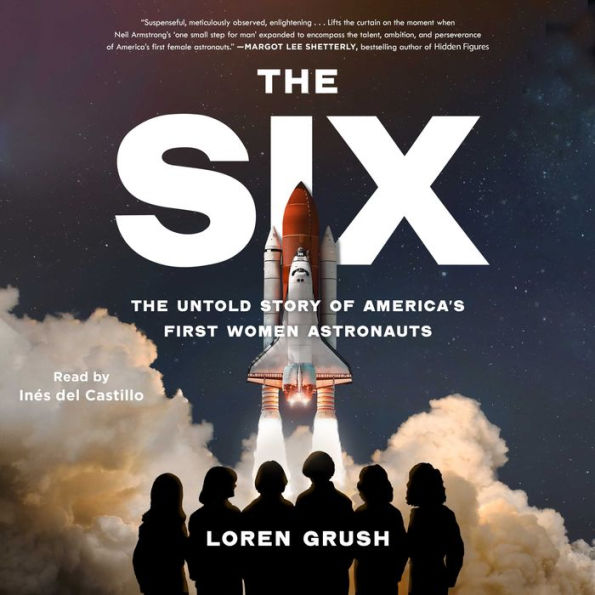 The Six: The Untold Story of America's First Women Astronauts