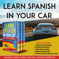 LEARN SPANISH IN YOUR CAR: Learn Spanish in your Car: Language lessons Bundle contains Spanish for Beginners, Intermediate and Advanced. Spanish phrases and words, grammar and conversations, Everything you need to know about spanish.