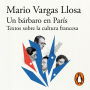 Un bárbaro en París: Textos sobre la cultura francesa